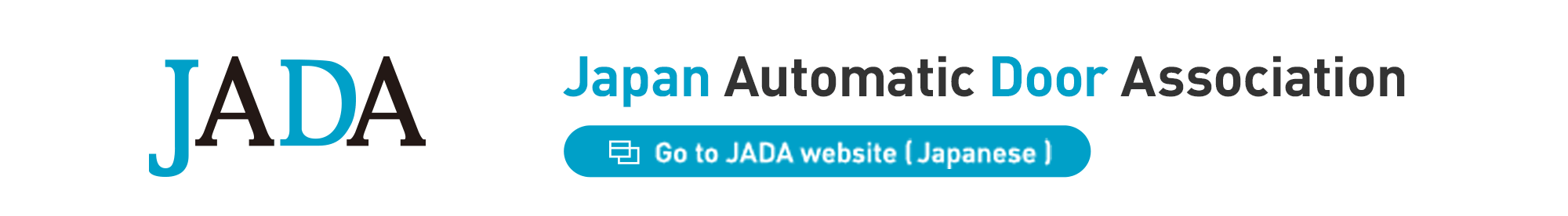 Japan Automatic Door Association(JADA) Go to JADA website(Japanese)